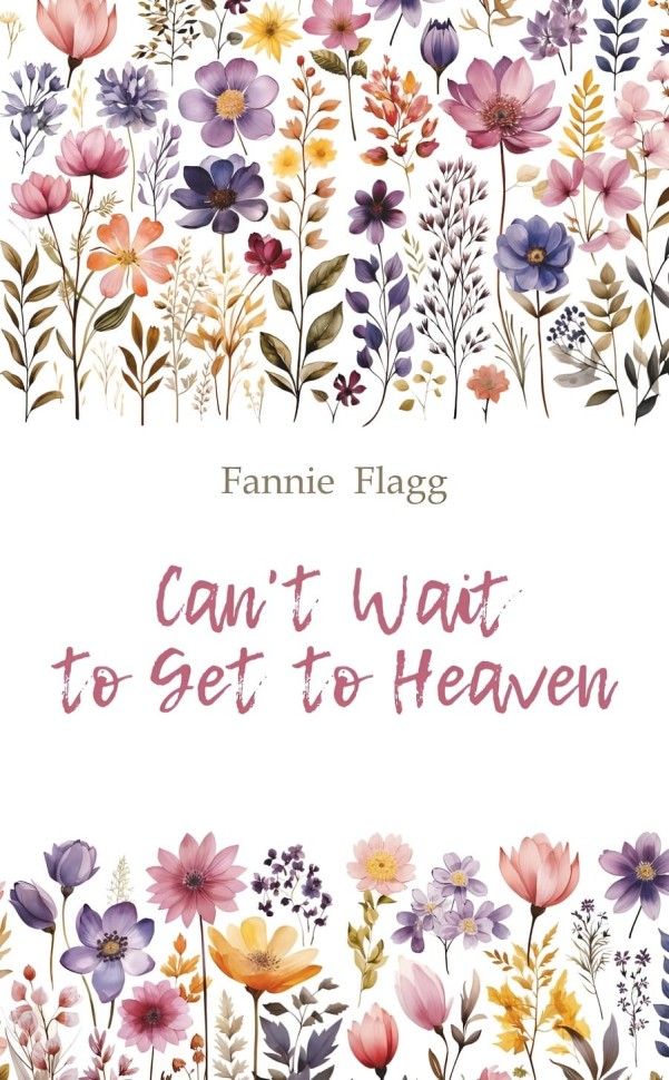 Рай где-то рядом. Can't Wait To Get To Heaven | Книги в оригинале на английском языке