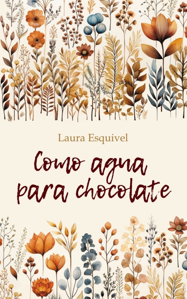 Шоколад на крутом кипятке. Como aqua para chocolate | Книги на испанском языке